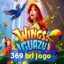 369 brl jogo